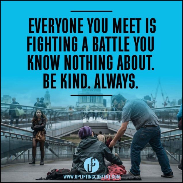 Everyone you meet in Apartments in Fayetteville NC is fighting a battle you know nothing about, so be kind always.